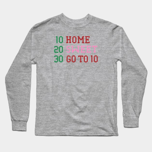 Home Sweet Go To 10 Long Sleeve T-Shirt by Eugene and Jonnie Tee's